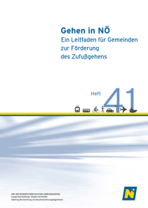 Gehen in NÖ - Ein Leitfaden für Gemeinden zur Förderung des Zufußgehens, Schriftenreihe Heft 41